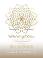 Heal Through Dance: A Guidebook for Creating Somatic Movement Practices