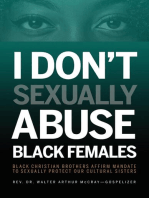 I Don't Sexually Abuse Black Females: Black Christian Brothers Affirm Mandate to Sexually Protect Our Cultural Sisters