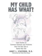 My Child Has What?: Case Studies of Common Illnesses and Problems That Five- to Twelve-Year-Old Children Face