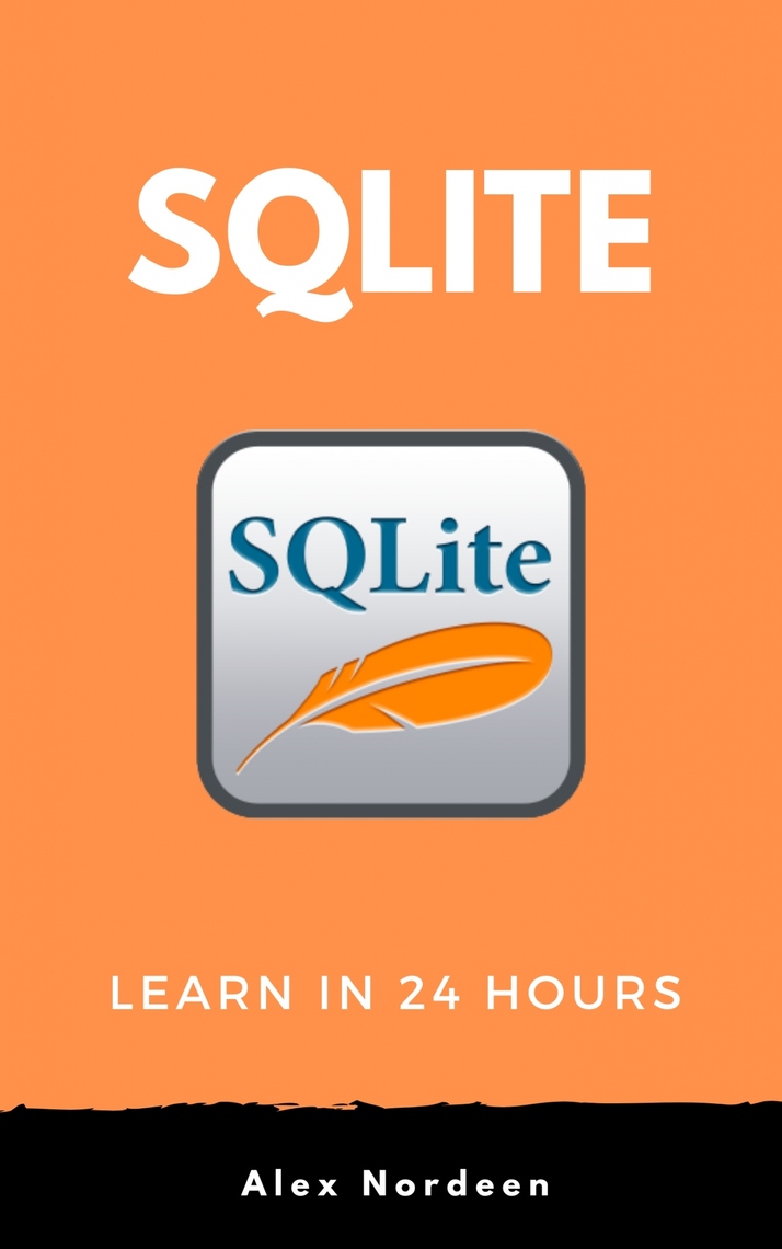 Learn SQLite in 24 Hours by Alex Nordeen - Ebook | Scribd