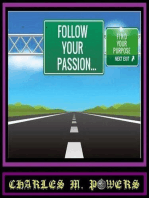 Follow Your Passion...Find Your Purpose