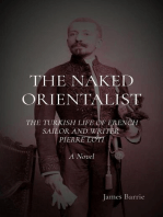 THE NAKED ORIENTALIST: The Turkish Life of French Sailor and Writer Pierre Loti: A Novel