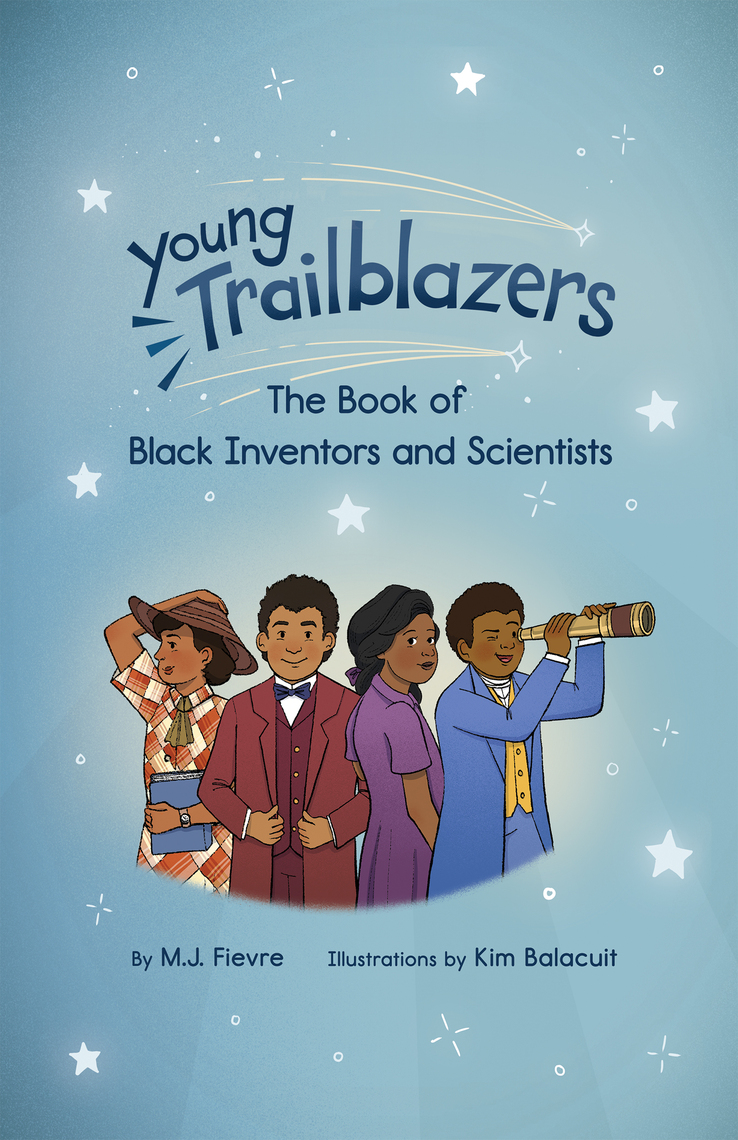 Young Trailblazers The Book of Black Inventors and Scientists by M