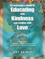 An Instructor’s Guide to Educating with Kindness and Leading with Love: A Workbook of Sustainable Support Practices for Educators, Parents, and Facilitators