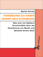 Vorübung zu einer Kunst des Sterbens: Was sich von Mahlers Knochenflöte über die Versöhnung von Musik und Sprache lernen lässt