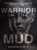 Warrior in the Mud: Childhood Trauma, Adult Drama, and Reclaiming My Toxic Life