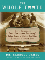 The Whole Tooth: More Humorous (and Sometimes Touching) Tales from a Globe-Trotting Dentist's Storied Life