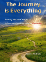 The Journey is Everything: Saying Yes to Cancer   Reflections and Inspirations Along the Healing Path