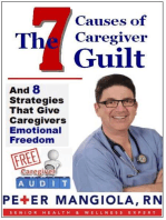 The 7 Causes of Caregiver Guilt: And 8 Stategies that Give Caregivers Emotional Freedom