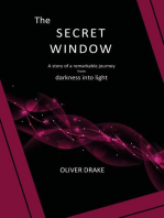 The Secret Window: A story of a remarkable journey from darkness into light