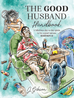 The Good Husband Handbook "Edition I": A hilarious day to day guide to be a good spouse