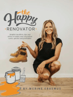 The Happy Renovator: Helpful Checklists, Tips and Advice to Make Your Renovation Easier, Quicker and Profitable!
