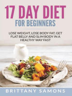 17 Day Diet For Beginners: Lose Weight, Lose Body Fat, Get Flat Belly and Slim Body in a Healthy Way Fast