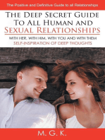THE DEEP SECRET GUIDE TO ALL HUMAN AND SEXUAL RELATIONSHIPS: (WITH HER, WITH HIM, WITH YOU AND WITH THEM) The positive and definitive guide to all relationships (SELF-INSPIRATION OF DEEP THOUGHTS)