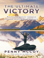 The Ultimate Victory: Fulfilling Destiny Through Freedom Healing and Wholeness