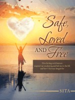 Safe, Loved and Free: How Hitting Rock Bottom Inspired My Awakening and Led Me to the Life and Love I'd Always Longed For