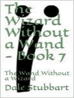 The Wizard Without a Wand - Book 7