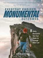 Everyday Choices, Monumental Outcomes: 8 Daily Decisions You Can Make to Change Your Life