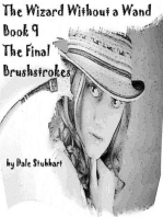 The Wizard Without a Wand - Book 9: The Final Brushstrokes: The Wizard Without a Wand, #9