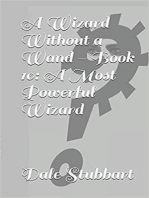 A Wizard Without a Wand - Book 10: A Most Powerful Wizard: The Wizard Without a Wand, #10