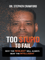 Too Stupid to Fail: Why the Resilient Will Always Beat the Intelligent