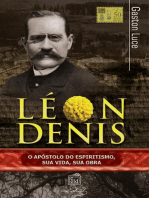 Léon Denis, o apóstolo do espiritismo: Sua vida, sua obra