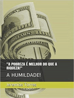 A Pobreza é melhor que a riqueza!: A humildade!