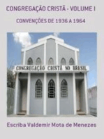CONGREGAÇÃO CRISTÃ - VOLUME I: CONVENÇÃO DE 1936 A 1964