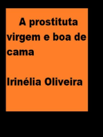 A prostituta virgem e boa de cama: Como todos os livros dessa autora, esse não podia ser diferente: Chocante, recheado de muito sexo, romance e  drama!