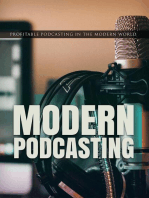 Modern Podcasting: Profitable Podcasting In The Modern world