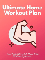 The Ultimate Home Workout Plan: How To Get Ripped At Home With Minimal Equipment