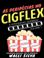 As Peripécias no Cigflex: A Pipoqueira Quebrou.