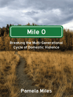 Mile 0: A Memoir: Breaking the Multi-Generational Cycle of Domestic Violence