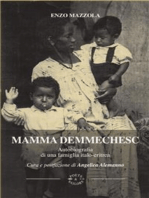 Mamma Demmechesc: Autobiografia di una famiglia italo-eritrea