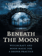 Beneath the Moon: Witchcraft and Moon Magic for a Deeper Practice