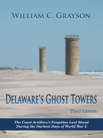 Delaware’s Ghost Towers Third Edition: The Coast Artillery’s Forgotten Last Stand                               During the Darkest Days of World War 2