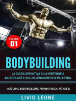 Bodybuilding: Tutti i segreti per l’aumento della massa muscolare. La guida definitiva sull’ipertrofia muscolare e sull’allenamento in palestra. (Natural bodybuilding, forma fisica, schede). Volume 1
