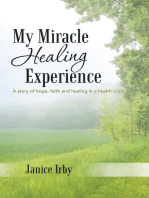 My Miracle Healing Experience: A Story of Hope, Faith and Healing in a Health Crisis