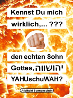 Kennst du mich wirklich, den echten Sohn Gottes YAHUschuWAH?