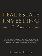 Real Estate Investing for Beginners: The Dummies' Guide for Buying a House, Negotiating the Price, Build Cash Flow with Rental or Rehab and Flipping Houses: Real Estate Investing, #1