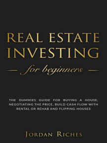 Real Estate Investing for Beginners: The Dummies' Guide for Buying a House, Negotiating the Price, Build Cash Flow with Rental or Rehab and Flipping Houses: Real Estate Investing, #1