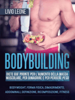 Bodybuilding: Diete già pronte per l’aumento della massa muscolare, per dimagrire e per perdere peso. (Bodyweight, forma fisica, dimagrimento, addominali, definizione, ricomposizione, fitness)