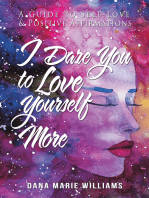I Dare You to Love Yourself More: A Guide to Self-Love and Positive Affirmations