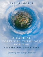 A Radical Political Theology for the Anthropocene Era: Thinking and Being Otherwise