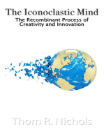 The Iconoclastic Mind: The Recombinant Process of Creativity and Innovation