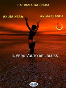 Anima Nera Anima Bianca: Il Vero Volto Del Blues