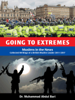 Going to Extremes: Muslims in the News: Collected Writings of a British Muslim Leader 2011-2017