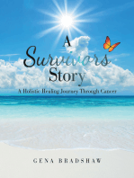 A Survivors Story: A Holistic Healing Journey Through Cancer