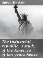 The industrial republic: a study of the America of ten years hence