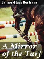 A Mirror of the Turf: The Machinery of Horse-Racing Revealed, Showing the Sport of Kings as It Is To-Day